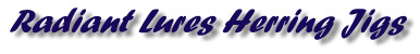 Radiant Lures - Herring Jigs